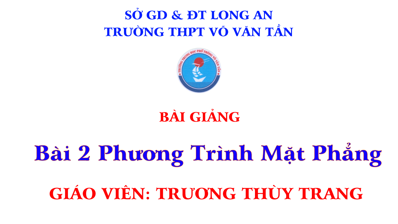 Bài 2 Phương Trình Mặt Phẳng - Giáo viên: Trương Thùy Trang